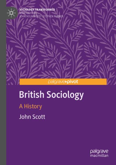 Cover for John Scott · British Sociology: A History - Sociology Transformed (Taschenbuch) [1st ed. 2020 edition] (2021)