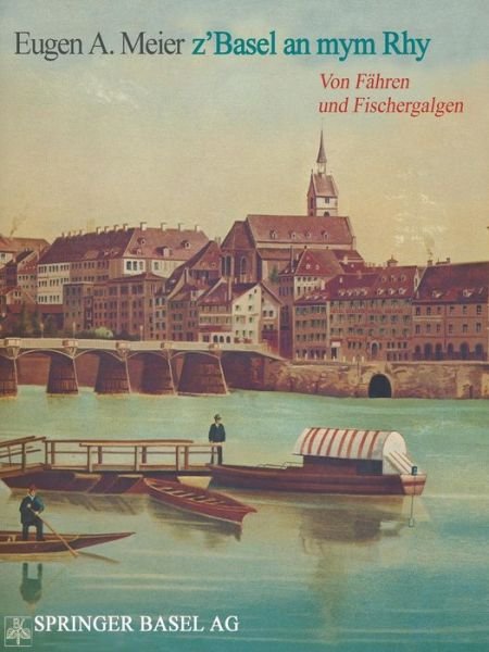Meier · Z'Basel an Mym Rhy: Von Fahren Und Fischergalgen (Taschenbuch) [Softcover Reprint of the Original 1st 1971 edition] (2014)