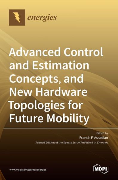 Advanced Control and Estimation Concepts, and New Hardware Topologies for Future Mobility - Mdpi Ag - Książki - MDPI AG - 9783036534732 - 15 marca 2022