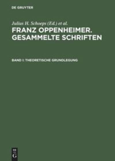 Cover for Elke-Vera Kotowski · Gesammelte Schriften, Bd.1, Theoretische Grundlegung (Franz Oppenheimer. Gesamme (Book) (1995)