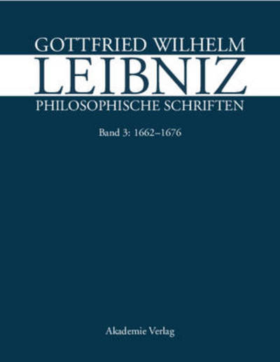 Philos.Schriften.3.1672-1676 - Leibniz - Livres - Walter de Gruyter - 9783050042732 - 16 août 2006