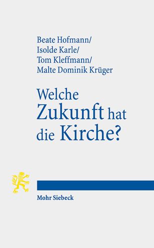 Cover for Beate Hofmann · Welche Zukunft hat die Kirche?: Aktuelle Perspektiven evangelischer Theologie (Paperback Book) (2021)