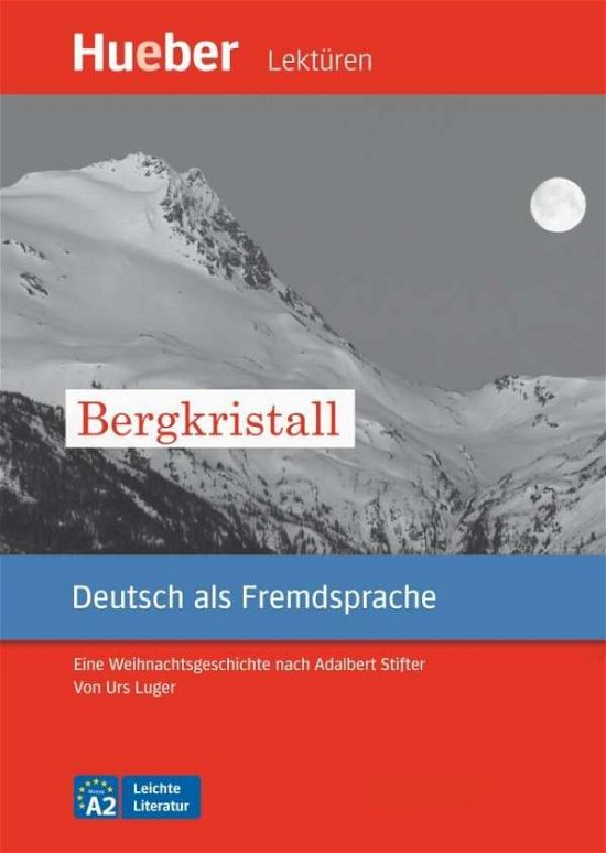Der Bergkristall - Leseheft - Adalbert Stifter - Bücher - Max Hueber Verlag - 9783195116732 - 12. November 2010