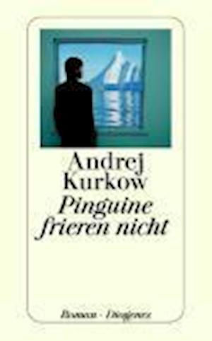 Detebe.23473 Kurkow.pinguine Frieren - Andrej Kurkow - Books -  - 9783257234732 - 