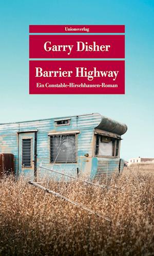 Barrier Highway - Garry Disher - Books - Unionsverlag - 9783293209732 - March 13, 2023
