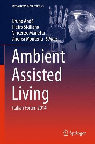 Cover for Bruno Ando · Ambient Assisted Living: Italian Forum 2014 - Biosystems &amp; Biorobotics (Hardcover Book) [1st ed. 2015 edition] (2015)