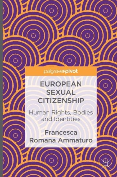 Francesca Romana Ammaturo · European Sexual Citizenship: Human Rights, Bodies and Identities (Innbunden bok) [1st ed. 2017 edition] (2016)
