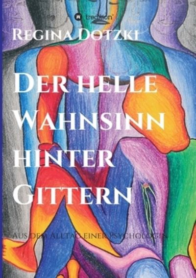 Cover for Regina Dotzki · Der helle Wahnsinn hinter Gittern (Paperback Book) (2021)