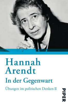 Piper.30173 Arendt.In d.Gegenwart - Hannah Arendt - Bøger -  - 9783492301732 - 