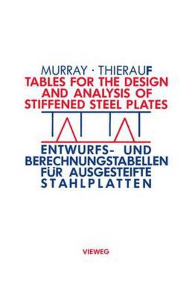 Cover for Noel W. Murray · Tables for the Design and Analysis of Stiffened Steel Plates / Entwurfs- Und Berechnungstabellen Fur Ausgesteifte Stahlplatten: = Entwurfs- Und Berechnungstabellen Fur Ausgesteifte Stahlplatten (Paperback Book) [German, Softcover Reprint of the Original 1st Ed. 1981 edition] (1981)