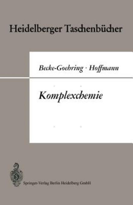 Cover for Margot Becke-Goehring · Komplexchemie: Vorlesungen UEber Anorganische Chemie Von Margot Becke-Goehring - Heidelberger Taschenbucher (Paperback Bog) [German edition] (1970)