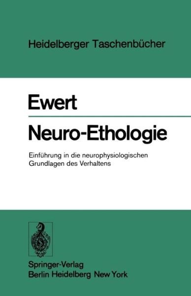 Cover for J -P Ewert · Neuro-Ethologie: Einfuhrung in Die Neurophysiologischen Grundlagen Des Verhaltens - Heidelberger Taschenbucher (Paperback Bog) [1976 edition] (1976)