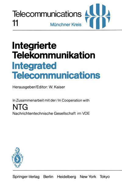 Cover for W Kaiser · Integrierte Telekommunikation / Integrated Telecommunications: Vortrage Des Vom 5.-7. November 1984 in Munchen Abgehaltenen Kongresses / Proceedings of a Congress Held in Munich, November 5-7, 1984 (Taschenbuch) (1985)