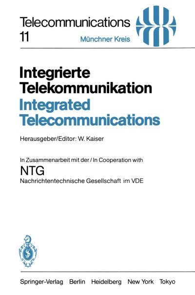 Cover for W Kaiser · Integrierte Telekommunikation / Integrated Telecommunications: Vortrage Des Vom 5.-7. November 1984 in Munchen Abgehaltenen Kongresses / Proceedings of a Congress Held in Munich, November 5-7, 1984 (Paperback Book) (1985)