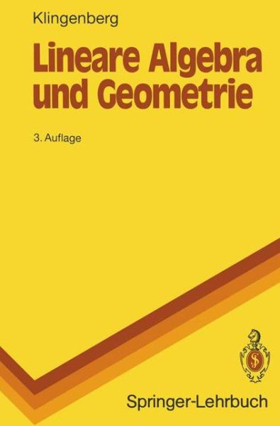 Cover for Wilhelm Klingenberg · Lineare Algebra Und Geometrie - Springer-Lehrbuch (Paperback Book) [3. Aufl. edition] (1992)