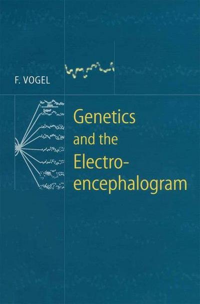 Cover for Friedrich Vogel · Genetics and the Electroencephalogram (Paperback Bog) [Softcover reprint of the original 1st ed. 2000 edition] (1999)