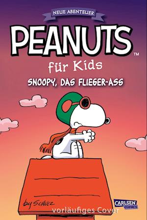 Cover for Charles M. Schulz · Peanuts für Kids - Neue Abenteuer 3: Snoopy, das Flieger-Ass (Book) (2024)