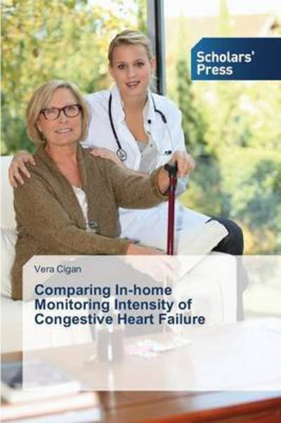 Cover for Cigan Vera · Comparing In-home Monitoring Intensity of Congestive Heart Failure (Paperback Bog) (2015)
