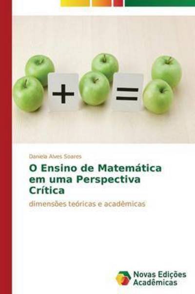 Cover for Soares Daniela Alves · O Ensino De Matematica Em Uma Perspectiva Critica (Taschenbuch) (2013)