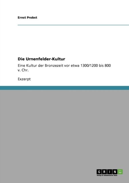 Cover for Ernst Probst · Die Urnenfelder-kultur (Paperback Book) [German edition] (2008)