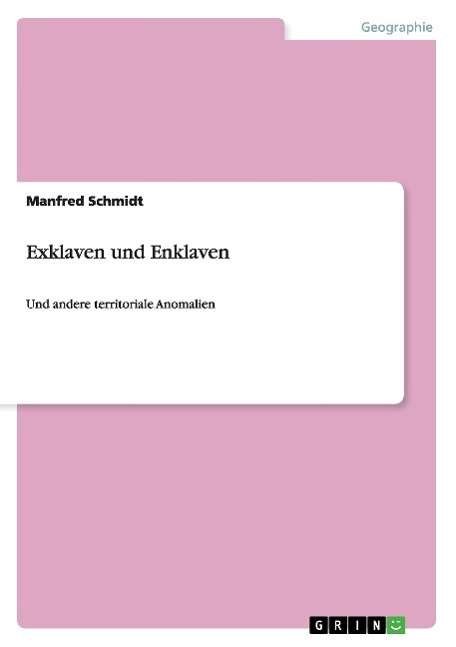 Cover for Manfred Schmidt · Exklaven und Enklaven: Und andere territoriale Anomalien (Pocketbok) [German edition] (2008)