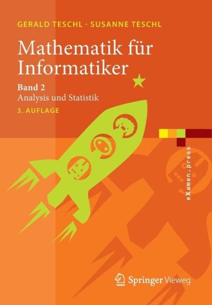 Cover for Teschl, Gerald (Universitat Wien Austria) · Mathematik Fur Informatiker: Band 2: Analysis Und Statistik - eXamen.Press (Pocketbok) [3rd 3., Uberarb. Aufl. 2014 edition] (2014)