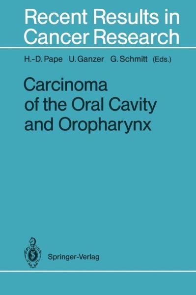 Carcinoma of the Oral Cavity and Oropharynx - Recent Results in Cancer Research - H -d Pape - Livres - Springer-Verlag Berlin and Heidelberg Gm - 9783642849732 - 28 février 2012