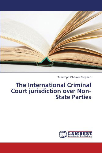 Cover for Temitope Obasaju Stephen · The International Criminal Court Jurisdiction over Non-state Parties (Paperback Bog) (2013)