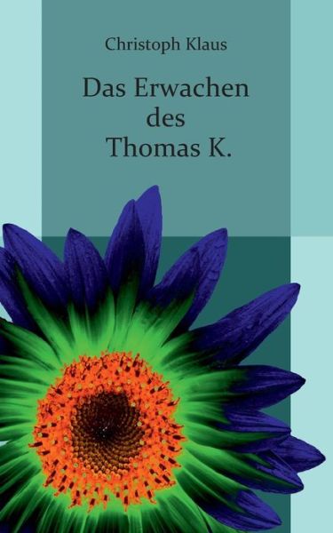 Cover for Christoph Klaus · Das Erwachen des Thomas K. (Paperback Book) [German edition] (2014)