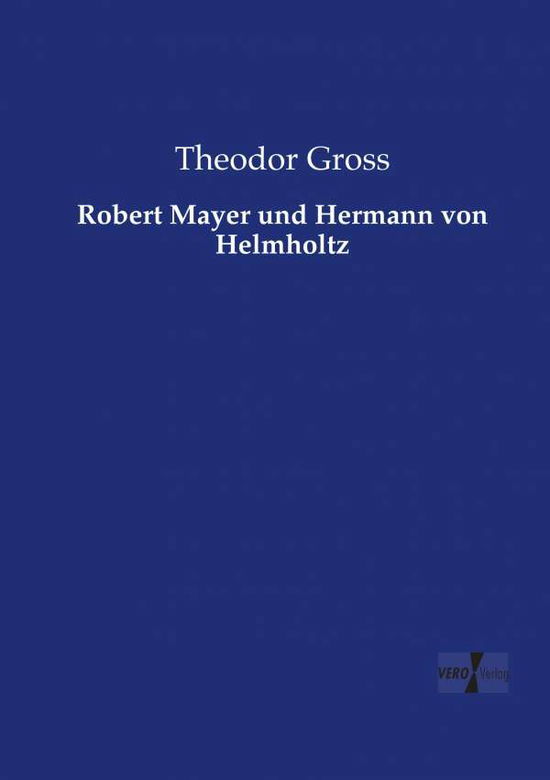 Cover for Theodor Gross · Robert Mayer Und Hermann Von Helmholtz (Paperback Book) (2019)