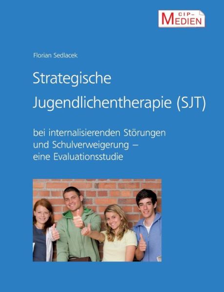 Cover for Florian Sedlacek · Strategische Jugendlichentherapie (Sjt) Bei Internalisierenden Storungen Und Schulverweigerung (Paperback Book) (2015)