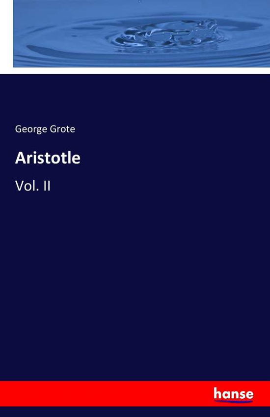Aristotle - George Grote - Books - LIGHTNING SOURCE UK LTD - 9783742868732 - September 6, 2016