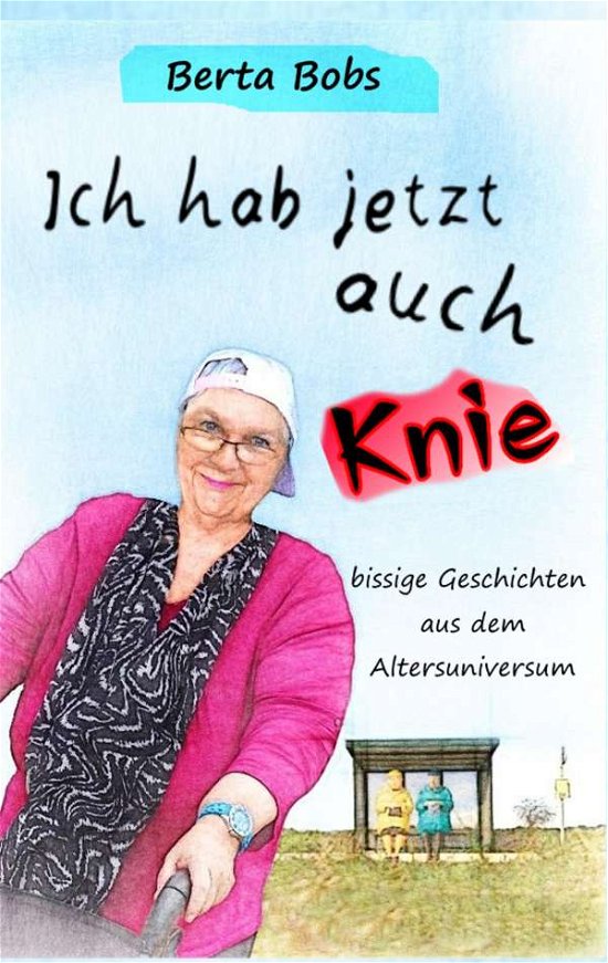Cover for Bobs · Ich hab jetzt auch Knie (Buch)
