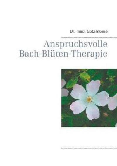 Cover for Blome · Anspruchsvolle Bach-Blüten-Therap (Bok) (2017)