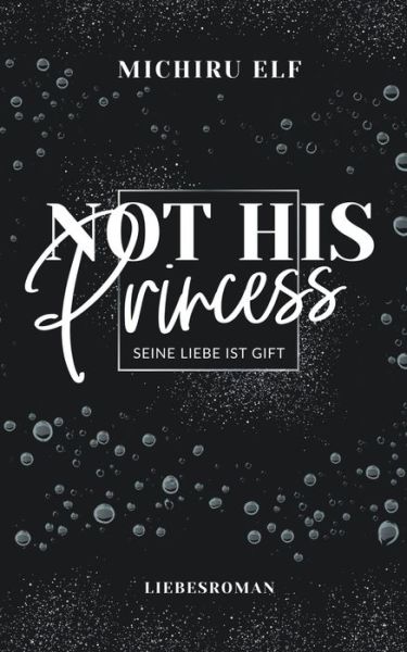 Cover for Michiru Elf · Not His Princess: Seine Liebe ist Gift (Paperback Book) (2020)