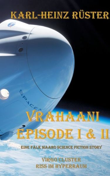 Cover for Karl-Heinz Ruster · Vrahaani Episode I &amp; II: Virgo Cluster Riss im Hyperraum (Paperback Book) (2020)