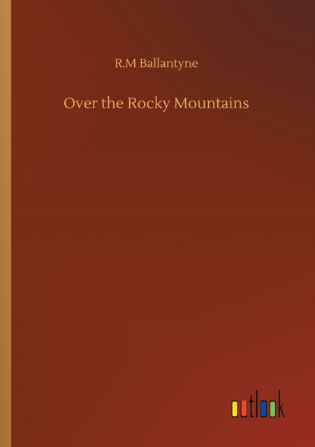 Cover for Robert Michael Ballantyne · Over the Rocky Mountains (Paperback Book) (2020)