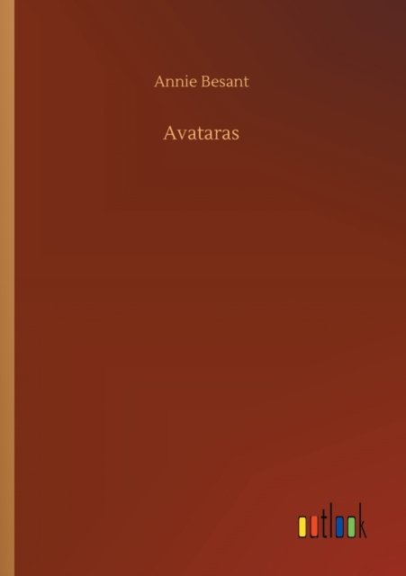 Avataras - Annie Besant - Livros - Outlook Verlag - 9783752320732 - 18 de julho de 2020