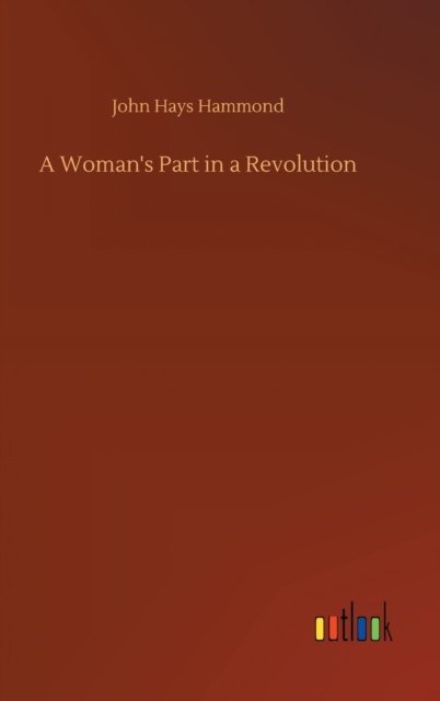 Cover for John Hays Hammond · A Woman's Part in a Revolution (Hardcover bog) (2020)