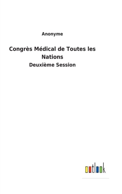 Cover for Anonyme · Congrès Médical de Toutes les Nations (Hardcover Book) (2022)