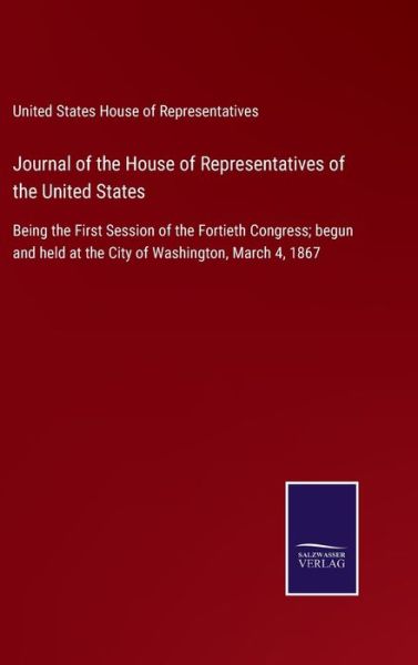 Journal of the House of Representatives of the United States - United States House of Representatives - Kirjat - Salzwasser-Verlag Gmbh - 9783752531732 - torstai 4. marraskuuta 2021