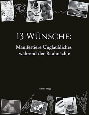 Cover for Sophie Frings · 13 Wünsche: Manifestiere Unglaubliches während der Rauhnächte (Book) (2024)