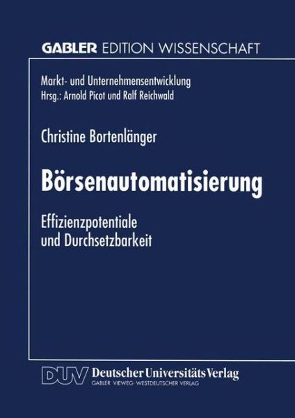 Cover for Christine Bortenlanger · Boersenautomatisierung: Effizienzpotentiale Und Durchsetzbarkeit - Markt- Und Unternehmensentwicklung Markets and Organisations (Paperback Book) [1996 edition] (1996)