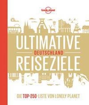 Cover for Tr?ger Gabriele · Lonely Planet Ultimative Reiseziele Deutschland (Hardcover Book) (2021)
