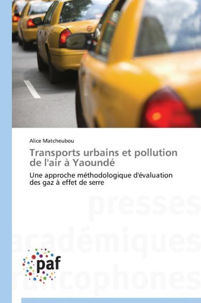 Cover for Matcheubou Alice · Transports Urbains et Pollution De L'air a Yaounde (Paperback Book) [French edition] (2018)