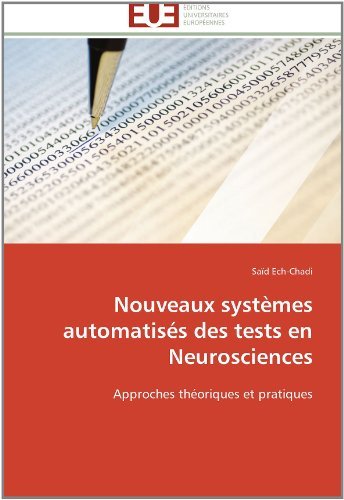 Nouveaux Systèmes Automatisés Des Tests en Neurosciences: Approches Théoriques et Pratiques - Saïd Ech-chadi - Livres - Editions universitaires europeennes - 9783841785732 - 28 février 2018