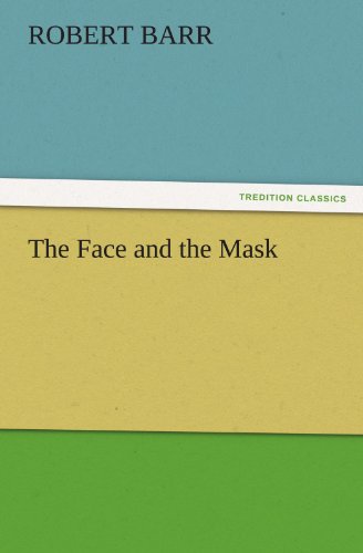 Cover for Robert Barr · The Face and the Mask (Tredition Classics) (Taschenbuch) (2011)