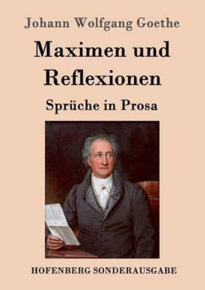 Cover for Johann Wolfgang Goethe · Maximen und Reflexionen: Spruche in Prosa (Paperback Book) (2016)