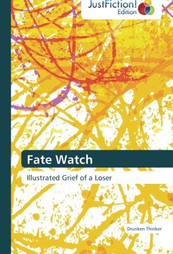 Cover for Drunken Thinker · Fate Watch: Illustrated Grief of a Loser (Paperback Book) (2012)