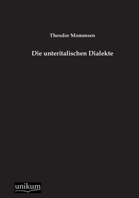 Cover for Theodor Mommsen · Die Unteritalischen Dialekte (Paperback Book) [German edition] (2012)